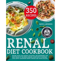 Renal Diet Cookbook: Recipes with Low Sodium, Potassium, And Phosphorus for Each Phase of The Renal Disease. Learn How to Manage Your Newly