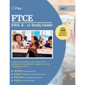 FTCE ESOL K-12 Study Guide: Comprehensive Review with Practice Exam Questions for the English for Speakers of Other Languages 047 Test