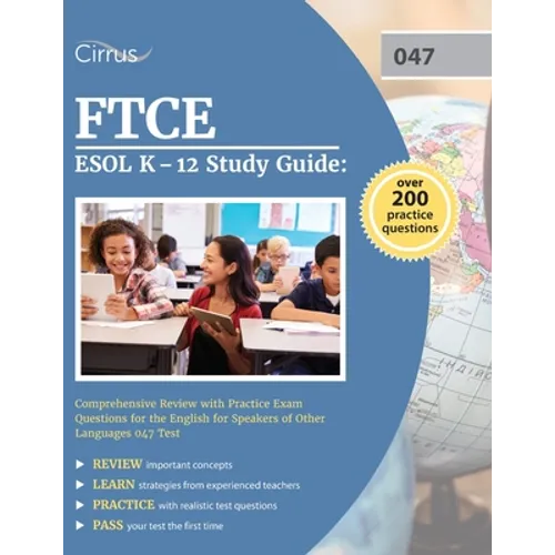 FTCE ESOL K-12 Study Guide: Comprehensive Review with Practice Exam Questions for the English for Speakers of Other Languages 047 Test