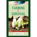 Farming for Survival: How to Grow Fruits or Vegetables and Rear Farm Animals at Home for Sustainability