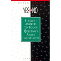 Yes or No?: Straight Answers to Tough Questions about Christianity