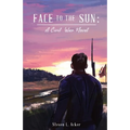 Face to the Sun: A Civil War Novel
