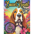 Basset Hound Coloring Book: 35 Cute and Cuddly Basset Hounds to Color: Coloring Book for Kids and Adults