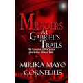 Murders at Gabriel's Trails: The Complete 5 Part Series plus bonus - Sins of Bain