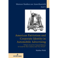 American Patriotism and Corporate Identity in Automobile Advertising: «What's Good for General Motors Is Good for the Country and Vice Versa?»