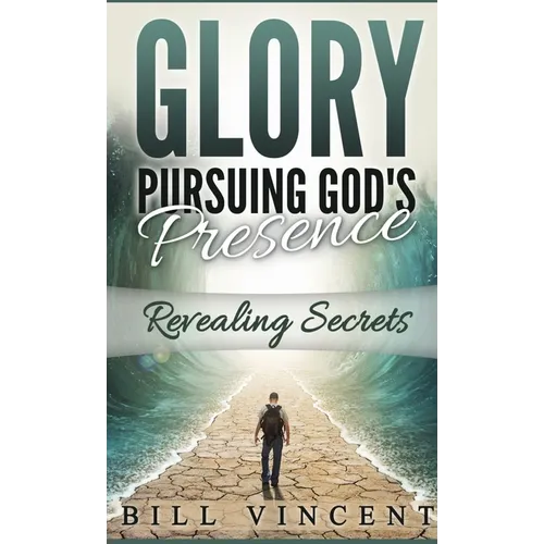 Glory Pursuing Gods Presence (Pocket Sized): Revealing Secrets
