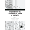 Interrogating the Communicative Power of Whiteness