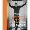 What Alexander McQueen Can Teach You about Fashion