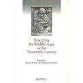 Rewriting the Middle Ages in the Twentieth Century