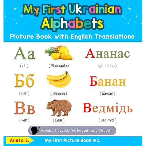 My First Ukrainian Alphabets Picture Book with English Translations: Bilingual Early Learning & Easy Teaching Ukrainian Books for Kids