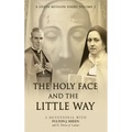 The Holy Face and The Little Way: A Devotional Mission with Fulton J. Sheen and St. Thérèse of Lisieux