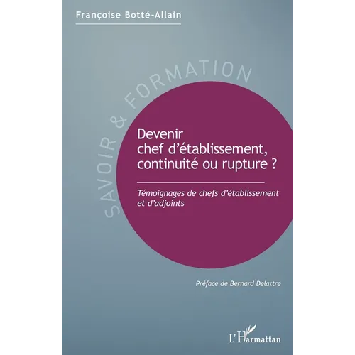 Devenir chef d'établissement, continuité ou rupture ?: Témoignages de chefs d'établissement et d'adjoints