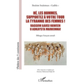 Hé, les hommes, supportez à votre tour la tyrannie des femmes ! Raggow aarsi haween u adkaysta markiinna!: Bilingue français-somali