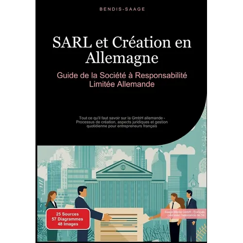 SARL et Création en Allemagne: Guide de la Société à Responsabilité Limitée Allemande: Tout ce qu'il faut savoir sur la GmbH allemande - Processus de