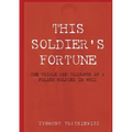 This Soldier's Fortune: The Trials and Triumphs of a Polish Soldier During WWII