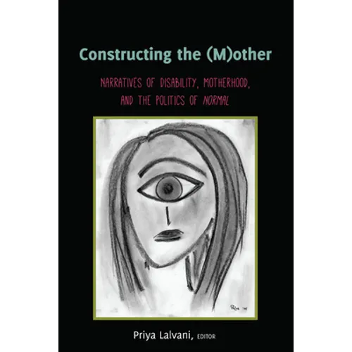 Constructing the (M)Other: Narratives of Disability, Motherhood, and the Politics of «Normal»