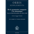 de la Grammaire Comparee a la Semantique. Textes de Michel Breal Publies Entre 1864 Et 1898