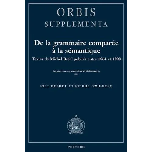 de la Grammaire Comparee a la Semantique. Textes de Michel Breal Publies Entre 1864 Et 1898