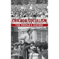 Chicago Socialism: The People's History
