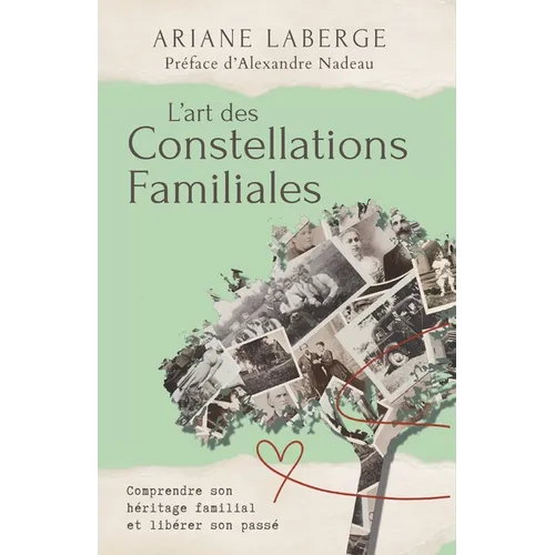 L'art des Constellations Familiales: Comprendre son héritage familial et libérer son passé