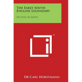 The Early South English Legendary: Or Lives of Saints