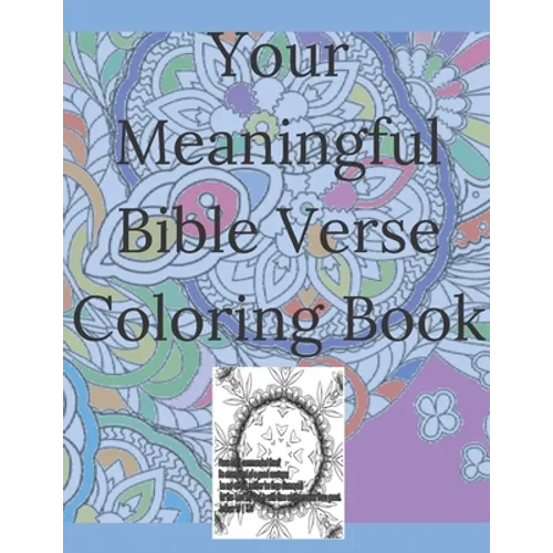 Your Meaningful Bible Verse Coloring Book: Christian Coloring Book with prayer journal pages. Enlivening Verses and Quotes from the Bible. Enjoy Color