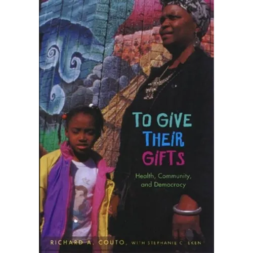 To Give Their Gifts: Health, Community, and Democracy