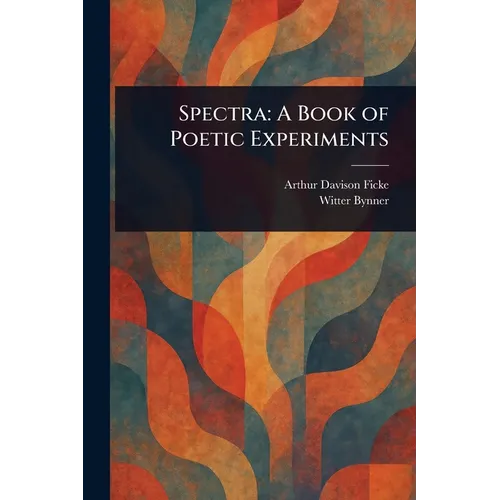 Spectra: A Book of Poetic Experiments