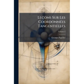 Leçons Sur Les Coordonnées Tangentielles; Volume 2