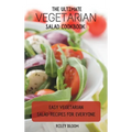 The Ultimate Vegetarian Salad Cookbook: Easy Vegetarian Salad Recipes For Everyone
