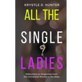 All the Single Ladies: Reflections on Singleness from the Unmarried Women in the Bible