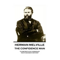 Herman Melville - The Confidence Man: "It is better to fail in originality than to succeed in imitation"