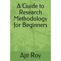 A Guide to Research Methodology for Beginners