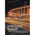 Iridescent Kuwait: Petro-Modernity and Urban Visual Culture Since the Mid-Twentieth Century