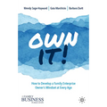 Own It!: How to Develop a Family Enterprise Owner's Mindset at Every Age