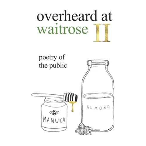 overheard at waitrose II: poetry of the public