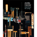 Addie Herder: Machines for Living