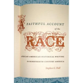 A Faithful Account of the Race: African American Historical Writing in Nineteenth-Century America