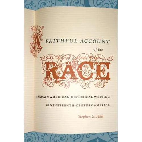 A Faithful Account of the Race: African American Historical Writing in Nineteenth-Century America