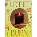 Let It Burn: Illuminate Your Life with Candles and Fragrance