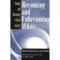 Becoming and Unbecoming White: Owning and Disowning a Racial Identity
