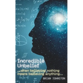 Incredible Unbelief: When Believing Nothing Means Believing Anything