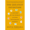 The Greatest Invention: A History of the World in Nine Mysterious Scripts