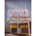 Standing on The Rock: The History of Gospel Water Branch Baptist Church 1880 - 2015