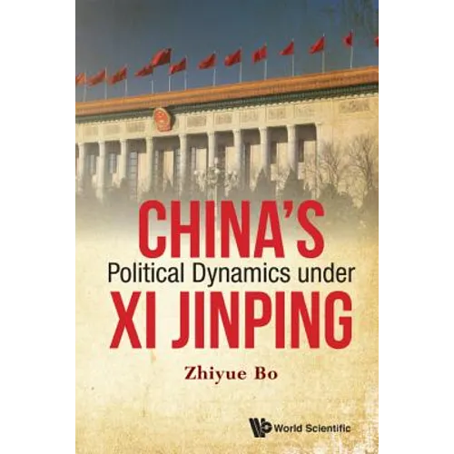 China's Political Dynamics Under XI Jinping