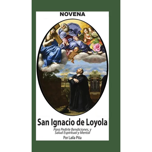 Novena De San Ignacio De Loyola para Pedirle Bendiciones, Salud Espiritual y Mental