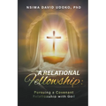 A Relational Fellowship: Pursuing a Covenant Relationship with God