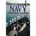 Navy Strategic Culture: Why the Navy Thinks Differently