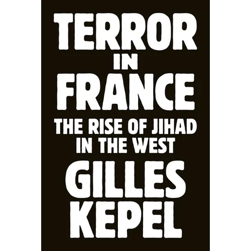Terror in France: The Rise of Jihad in the West