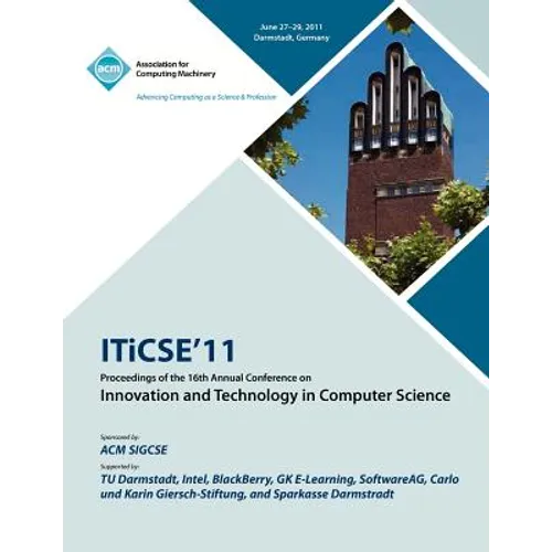 ITICSE 11 Proceedings of the 16th Annual Conference on Innovative and Technology In Computer Science - Paperback
